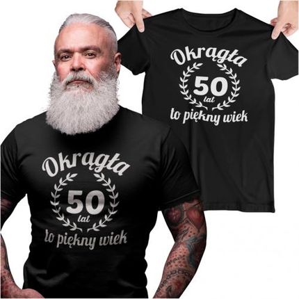 Koszulka na 50 pięćdziesiąte urodziny z napisem Okrągła 50 lat to piękny wiek