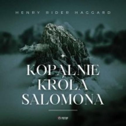Kopalnie króla Salomona mp3 H. Rider Haggard - ebook