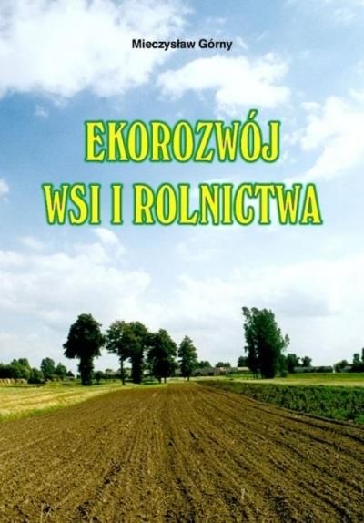 Książka Ekorozwój Wsi I Rolnictwa Wydawnictwo Duszpasterstwa Rolników Ceny I Opinie Ceneopl 0763