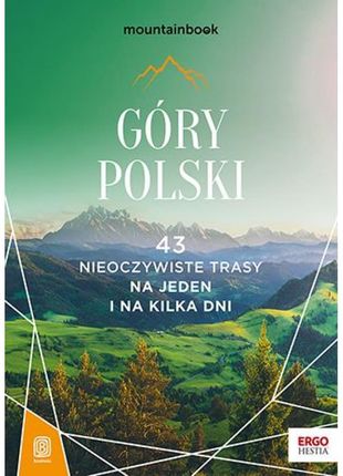 Góry Polski. 43 nieoczywiste trasy. Na jeden i na kilka dni. MountainBook
