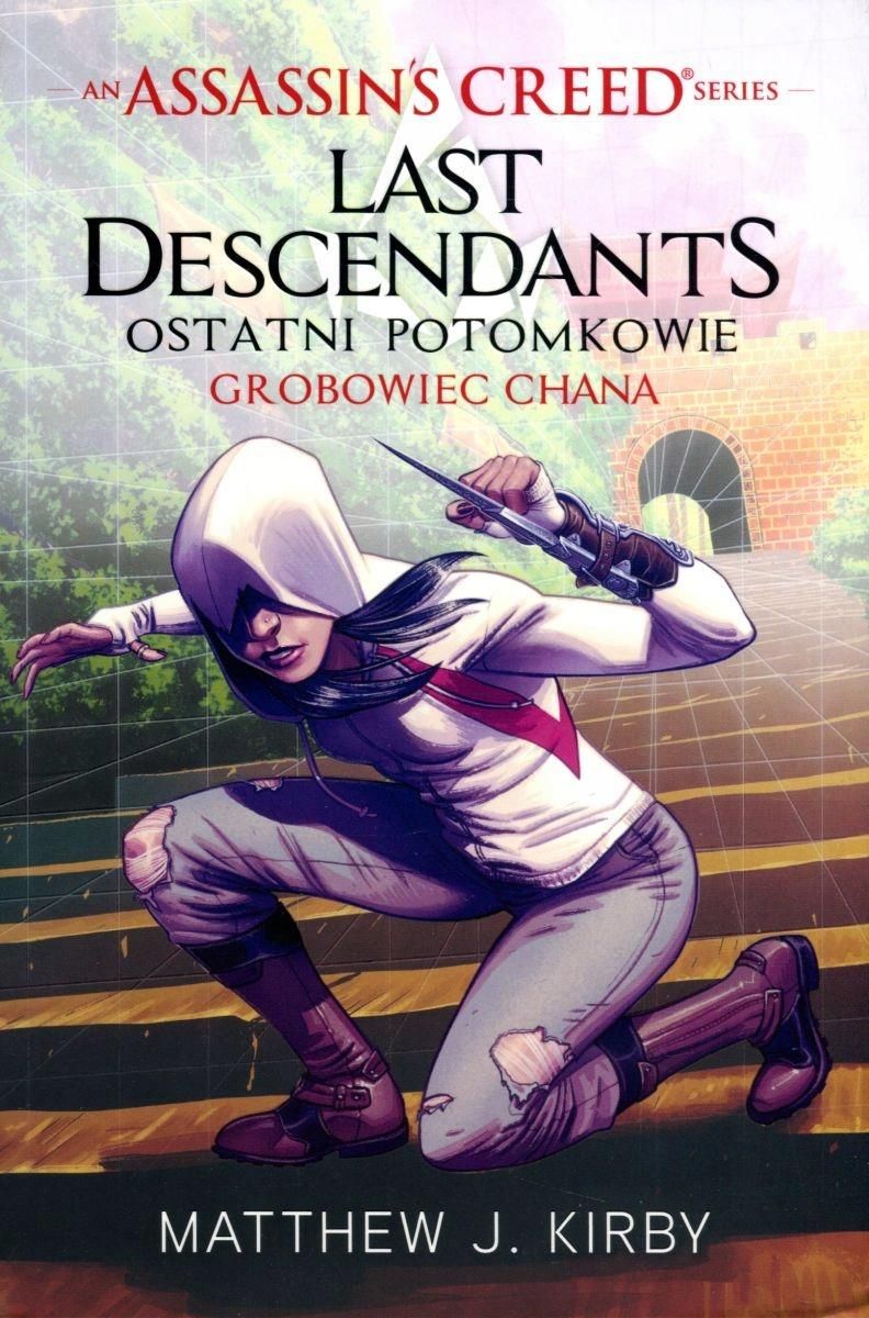ASSASSIN`S CREED. LAST DESCENDANTS GROBOWIEC CHANA Matthew J. Kirby ...