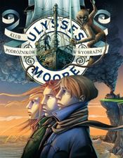 Zdjęcie Klub podróżników w wyobraźni. Ulysses Moore. Tom 12 - Sosnowiec