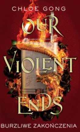 Our Violent Ends. Burzliwe zakończenia mobi,epub Chloe Gong - ebook