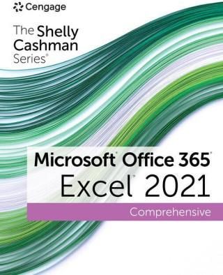 Shelly Cashman Series (R) Microsoft (R) Office 365 (R) & Excel (R) 2021 Comprehensive
