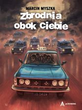 Zbrodnia obok Ciebie - Marcin Myszka [KSIĄZKA] - Literatura sensacyjna i grozy