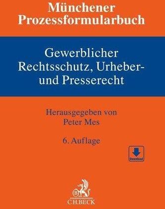 Münchener Prozessformularbuch Bd. 5: Gewerblicher Rechtsschutz, Urheber ...