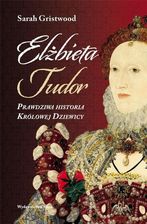 Zdjęcie Elżbieta Tudor. Prawdziwa historia Królowej... Astra - Złotoryja