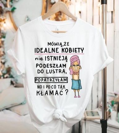 koszulka damska na prezent dla koleżanki mówią że idealne kobiety