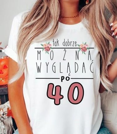 damska koszulka na prezent na 40 urodziny dla kobiety