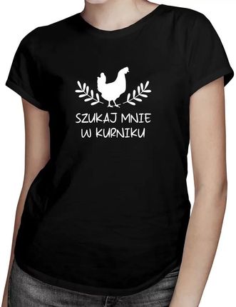 Szukaj mnie w kurniku - damska koszulka na prezent dla hodowcy kur