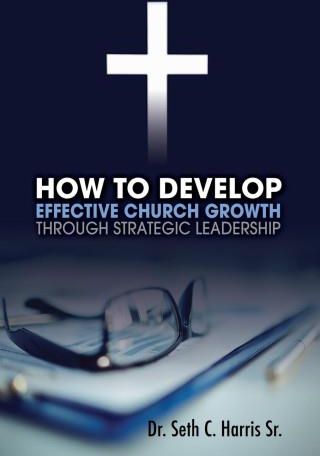 How To Develop Effective Church Growth Through Strategic Leadership ...