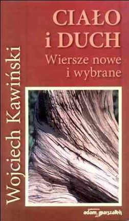 Ciało i duch. Wiersze nowe i wybrane