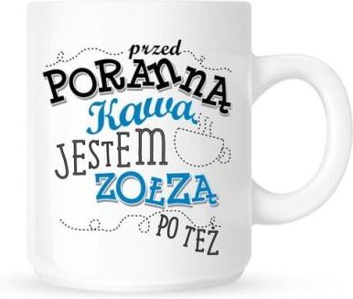 Time For Fashion Kubek Przed Poranną Kawą Jestem Zołzą ... (0A6322153_20170104134934)