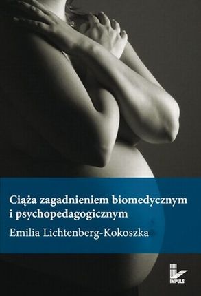 Ciąża zagadnieniem biomedycznym i psychopedagogicznym (E-book)