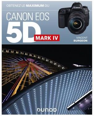 Obtenez le maximum du Canon EOS 5D Mark IV