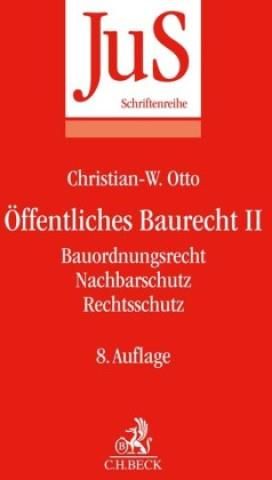 Öffentliches Baurecht II: Bauordnungsrecht, Nachbarschutz, Rechtsschutz ...