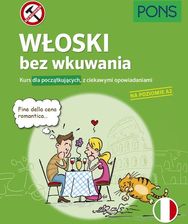 Zdjęcie Włoski bez wkuwania Kurs dla początkujących z ciekawymi opowiadaniami Poziom A2 wyd.2 PONS - Skępe