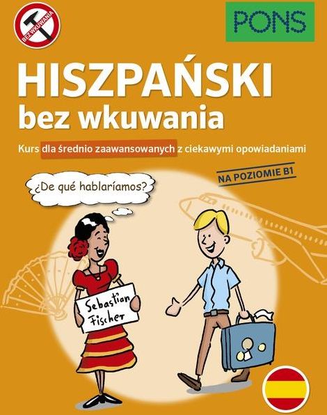 Nauka Hiszpańskiego Hiszpański Bez Wkuwania Kurs Dla średnio Zaawansowanych Z Ciekawymi 1012