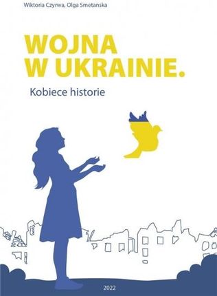 Wojna w Ukrainie. Kobiece historie Piotr Janczarek