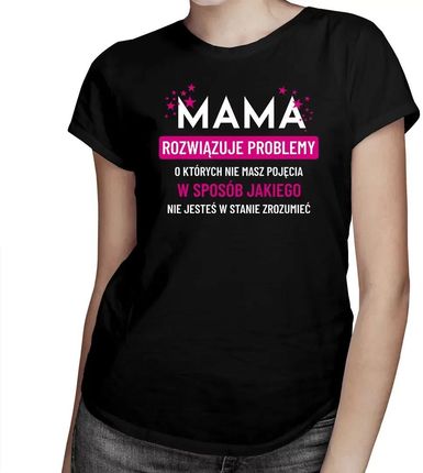 Mama rozwiązuje problemy - damska koszulka na prezent dla mamy