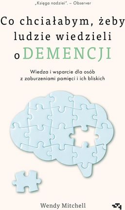 Co chciałabym, żeby ludzie wiedzieli o demencji