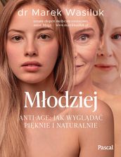 Zdjęcie Młodziej. Anti-age. Jak wyglądać pięknie (E-Book) - Opole