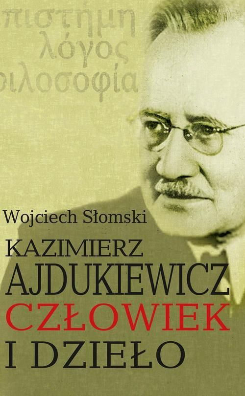 Kazimierz Ajdukiewicz Człowiek I Dzieło E Book Ceny I Opinie Ceneopl 0209