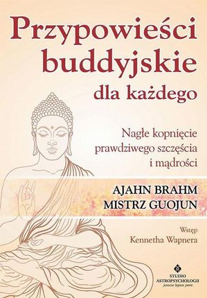 Przypowieści buddyjskie dla każdego. Nagłe kopnięcie prawdziwego szczęścia i mądrości (E-Book)