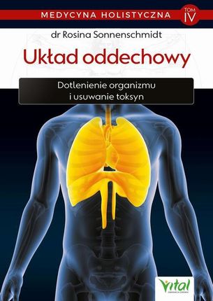 Medycyna holistyczna. Tom IV - Układ oddechowy. Dotlenienie organizmu i usuwanie toksyn (E-Book)
