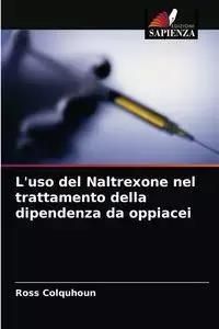 L'uso del Naltrexone nel trattamento della dipendenza da oppiacei - Ross Colquhoun
