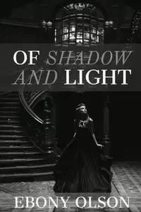 Of Shadow and Light - Ebony Olson - Literatura obcojęzyczna - Ceny i ...