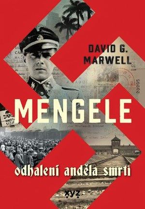 Mengele: Odhalení Anděla smrti Marwell, David G.