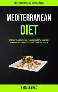 Mediterranean Diet - Betty Leblanc - Literatura obcojęzyczna - Ceny i ...