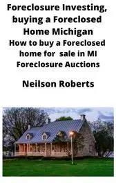 Foreclosure Investing, buying a Foreclosed Home in Michigan - Roberts Neilson