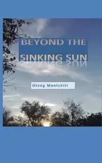 Beyond the sinking sun - MONTSHITI OTENG