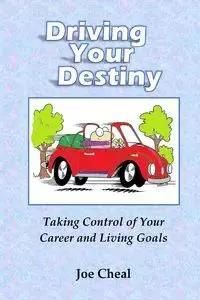 Driving Your Destiny - Joe Cheal