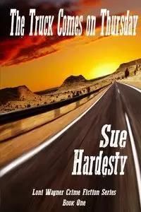 The Truck Comes on Thursday - Sue Hardesty