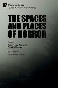 The Spaces and Places of Horror - Pascuzzi Francesco