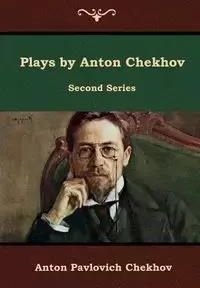 Plays by Anton Chekhov, Second Series - Anton Chekhov Pavlovich ...