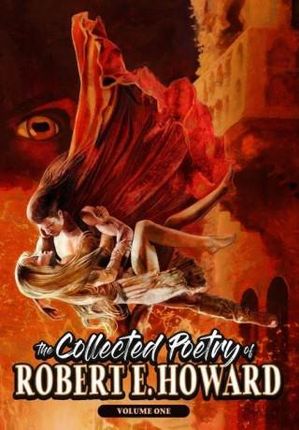 The Collected Poetry of Robert E. Howard, Volume 1