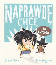 Zdjęcie Naprawdę chcę to ciasto! Naprawdę chcę. Tom 1 - Pogorzela