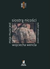 Zdjęcie Moja muza jest siostrą nicości. Wybór tekstów... - Biskupiec