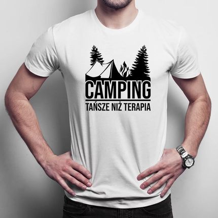 Camping - tańsze niż terapia - męska koszulka na prezent