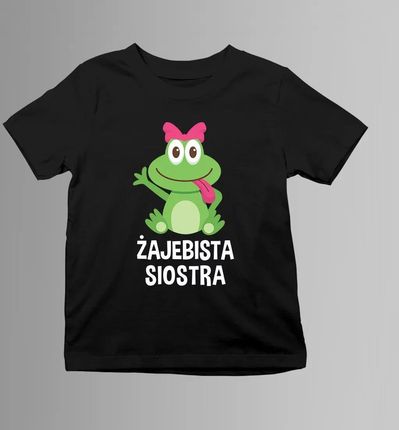 Żajebista Siostra - koszulka dziecięca na prezent