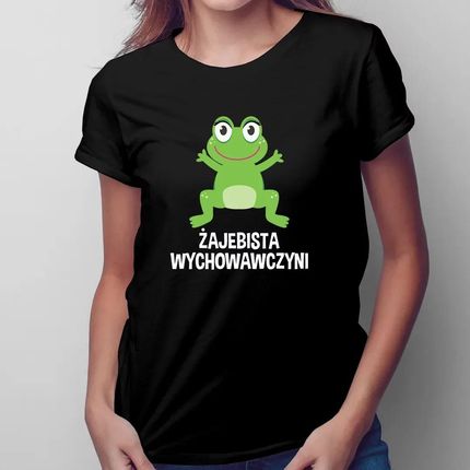 Żajebista wychowawczyni - damska koszulka z nadrukiem dla wychowawcy