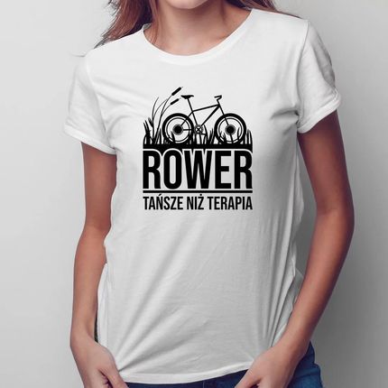 Rower, tańsze niż terapia - damska koszulka na prezent