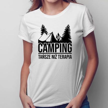 Camping - tańsze niż terapia - damska koszulka na prezent