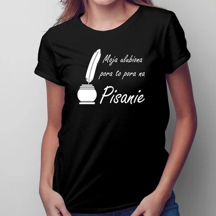 Moja ulubiona pora to: pora na pisanie - damska koszulka z nadrukiem dla pisarki