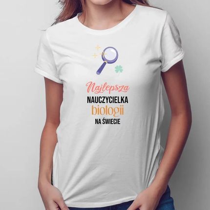 Najlepsza nauczycielka biologii na świecie - damska koszulka z nadrukiem dla nauczycielki