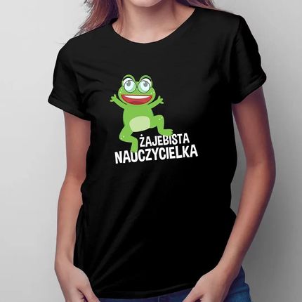 Żajebista nauczycielka - damska koszulka z nadrukiem dla nauczycielki